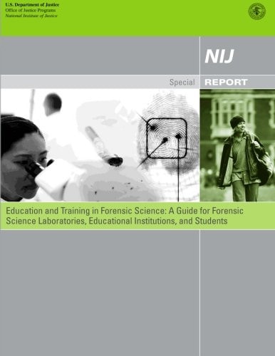 Education and Training in Forensic Science A Guide for Forensic Science Laboratories, Educational Institutions, and Students