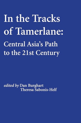 In the Tracks of Tamerlane Central Asia's Path to the 21st Century