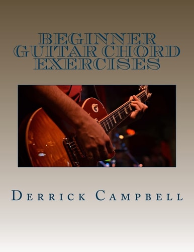 Beginner Guitar Chord Exercises Chords, Strumming Exercises, and Scales for Beginners