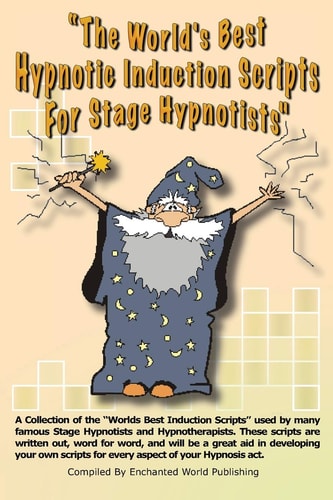 Worlds Best Hypnotic Induction Scripts For Stage Hypnotists Worlds Best Stage Hypnoitist Scripts