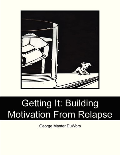 Getting It Building Motivation From Relapse