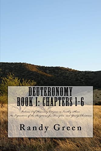 Deuteronomy Book I Chapters 1-6: Volume 5 of Heavenly Citizens in Earthly Shoes, An Exposition of the Scriptures for Disciples and Young Christians