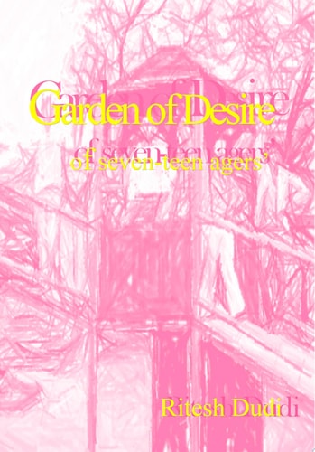 Garden of Desire of Seven-Teen Agers'