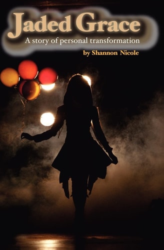 Jaded Grace A Story of Personal Transformation