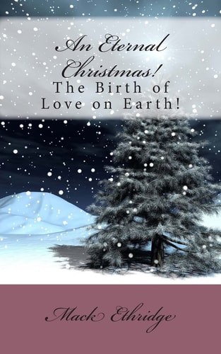 An Eternal Christmas! The Birth of Love on Earth!