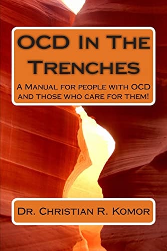 OCD in the Trenches A Manual for People With OCD and Those Who Care For Them A Manual for People with OCD and Those who Care for Them!