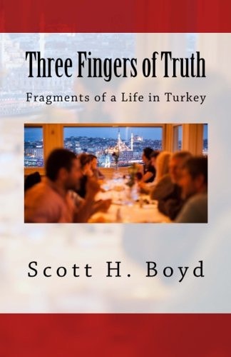 Three Fingers of Truth Fragments of a Life in Turkey