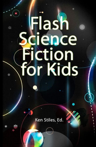 Flash Science Fiction for Kids An Anthology