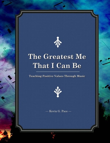 The Greatest Me That I Can Be Teaching Positive Values Through Music