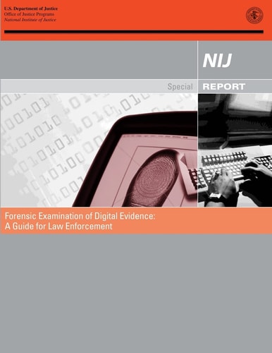 Forensic Examination of Digital Evidence A Guide for Law Enforcement