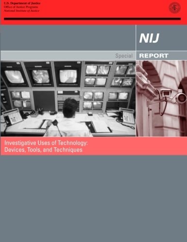 Investigative Uses of Technology Devices, Tools, and Techniques