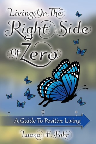 Living on the Right Side of Zero A Guide to Positive Living