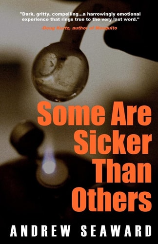Some Are Sicker Than Others An Addiction Recovery Thriller with Crime, Suspense, and Dark Humor