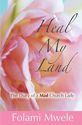 Heal My Land The Diary of a Mad Church Lady