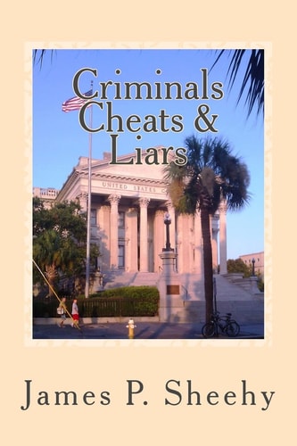 Criminals Cheats and Liars Pursuing a Career in Law---Through the Eyes of a Small Town Lawyer