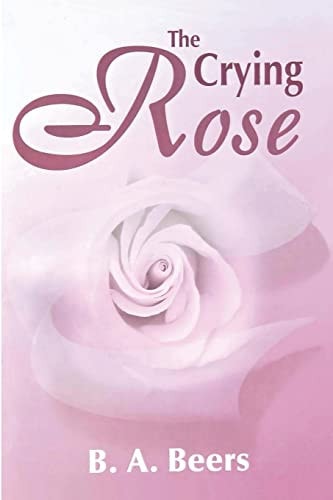 The Crying Rose The Trilogy of the Rose