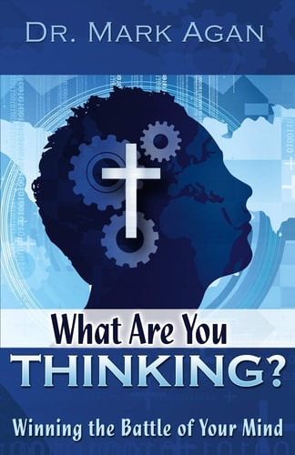 What Are You Thinking? Winning the Battle of Your Mind