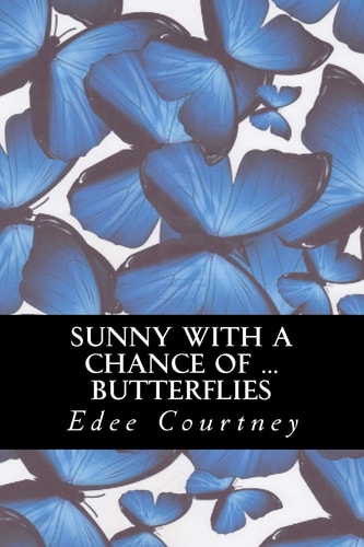 Sunny With a Chance of Butterflies
