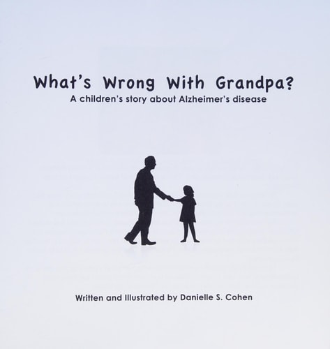 What's Wrong With Grandpa? A Children's Story about Alzheimer's Disease
