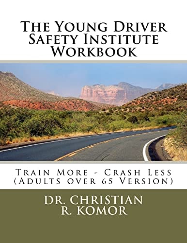 The Young Driver Safety Institute Workbook Train More - Crash Less (Adults Over 65 Version)