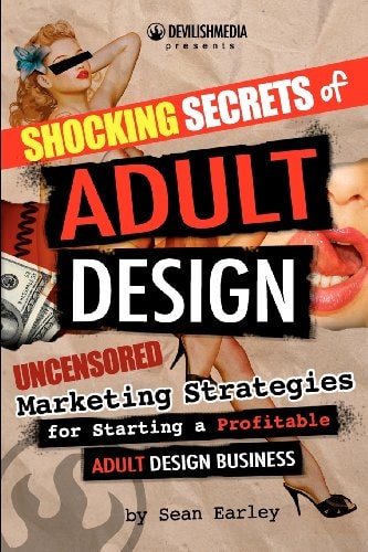 Shocking Secrets of Adult Design Uncensored Marketing Strategies for Starting a Profitable Adult Design Business