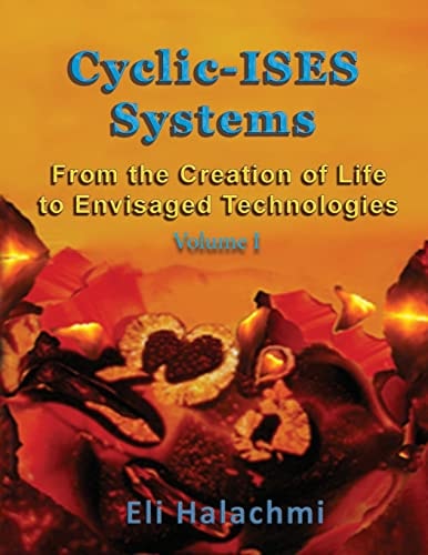Cyclic-ISES Systems From the Creation of Life to Envisaged Technologies