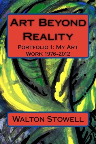 Art Beyond Reality Portfolio 1: My Art Work 1976-2012