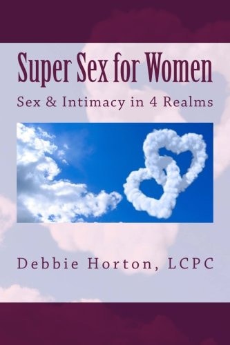 Super Sex for Women: a LifeCare Guide Sex and Intimacy in 4 Realms
