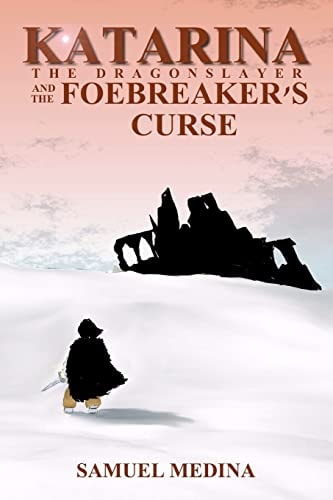 Katarina the Dragonslayer and the Foebreaker's Curse Book One of The Fetters of Wizardry