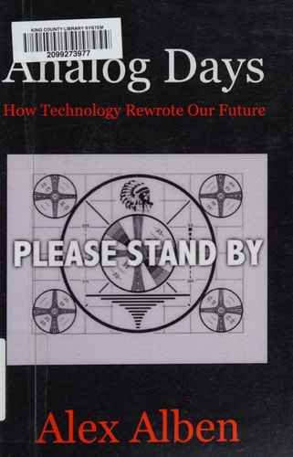 Analog Days How Technology Rewrote Our Future