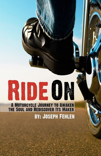 Ride On A Motorcycle Journey to Awake Your Soul and Rediscover Its Maker