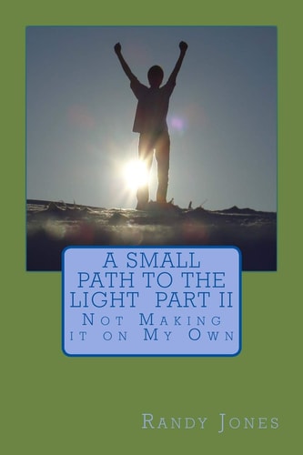 A Small Path to the Light Volume 2 Not Making It on My Own