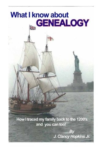 What I Know about Genealogy - How I Traced My Family Back to the 1200's and You Ca