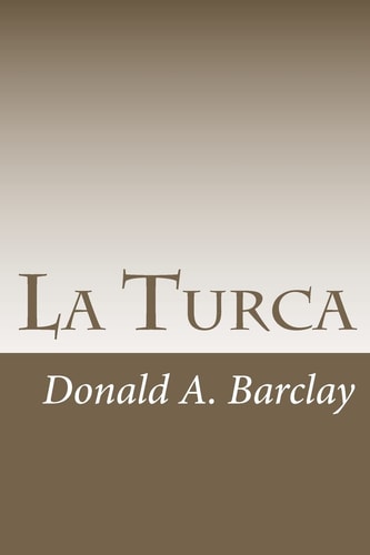 La Turca A Historical Drama in Three Acts