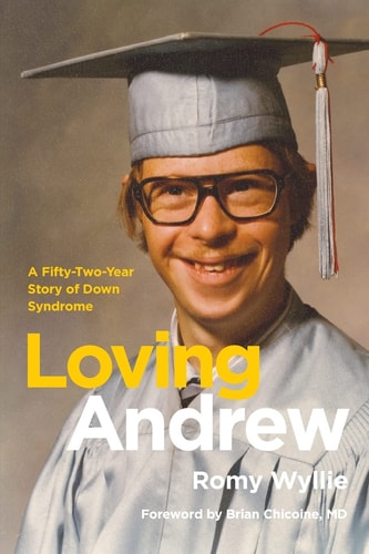 Loving Andrew A Fifty-Two-Year Story of Down Syndrome