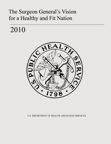 The Surgeon General's Vision for a Healthy and Fit Nation