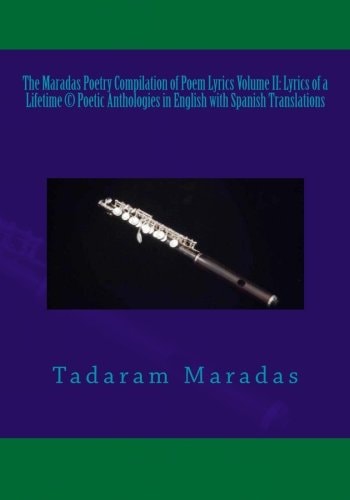 The Maradas Poetry Compilation of Poem Lyrics Volume II Lyrics of a Lifetime (c) Poetic Anthologies in English with Spanish Translations