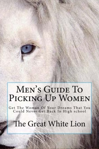 The Great White Lion-Men's Guide to Picking Up Women