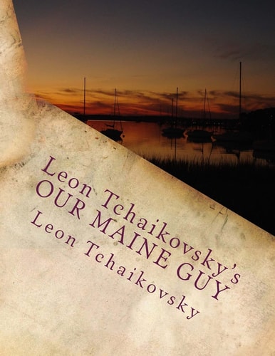 Leon Tchaikovsky's OUR MAINE GUY