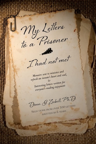 My Letters to a Prisoner - I Had Not Met Selections from Over 100 Letters Written in 6 Years