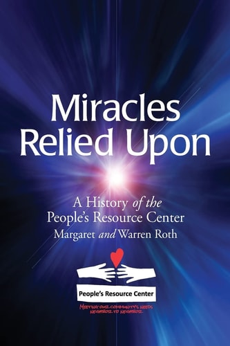 Miracles Relied Upon A History of the People's Resource Center