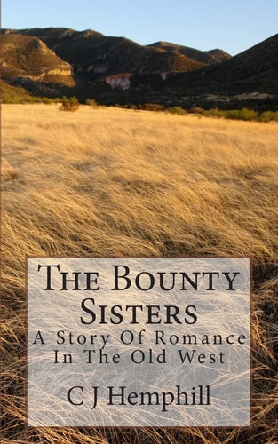 The Bounty Sisters A Story of Romance Set in the Old West