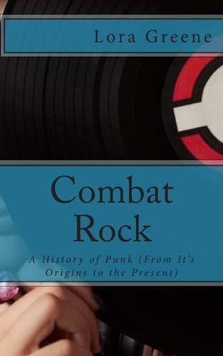 Combat Rock A History of Punk (from It's Origins to the Present)