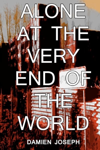 Alone, at the Very End of the World