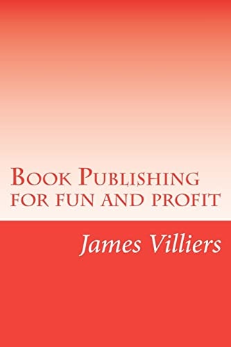 Book Publishing for Fun and Profit Write and Publish Your Own Book, an Easy Way