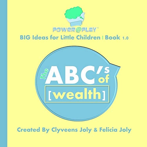 The ABC's of Wealth Big Ideas for Little Children