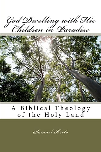 God Dwelling with His Children in Paradise A Biblical Theology of the Holy Land