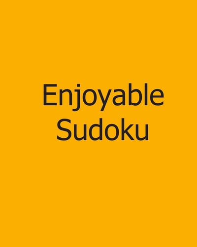 Enjoyable Sudoku Volume 2: Moderate, Large Print Sudoku Puzzles