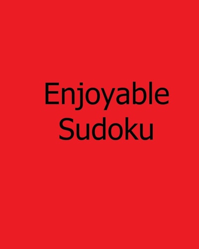 Enjoyable Sudoku Easy to Medium, Large Print Sudoku Puzzles