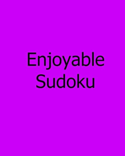 Enjoyable Sudoku Volume 2: Easy to Medium, Large Print Sudoku Puzzles